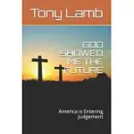 GOD SHOWED ME THE FUTURE: AMERICA IS ENTERING JUDGEMENT