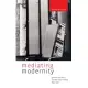 Mediating Modernity: German Literature and the New Media, 1895-1930
