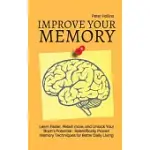 IMPROVE YOUR MEMORY - LEARN FASTER, RETAIN MORE, AND UNLOCK YOUR BRAIN’’S POTENTIAL - 17 SCIENTIFICALLY PROVEN MEMORY TECHNIQUES FOR BETTER DAILY LIVIN