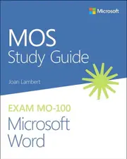 MOS Study Guide for Microsoft Word Exam MO-100