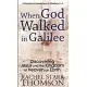 When God Walked in Galilee: Discovering Jesus and the Kingdom of Heaven on Earth: A Narrative Commentary on Matthew 1-4