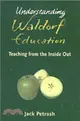 Understanding Waldorf Education：Teaching from the Inside Out