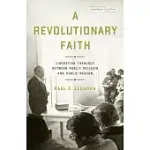 A REVOLUTIONARY FAITH: LIBERATION THEOLOGY BETWEEN PUBLIC RELIGION AND PUBLIC REASON