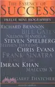 The Essence of Success ― 12 Mini Biographies: Richard Branson Bill Gates Nelson Mandela Steven Spielberg Stephen Hawking Chris Evans Frank Sinatra Tony Blair Imran Khan Malcol