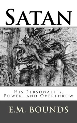 SATAN: HIS PERSONALITY, POWER, AND OVERTHROW (POCKET By E M Bounds & Jawbone