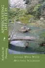 Appreciating Life As It Is: Living Well With Multiple Sclerosis by Barbara M. Fl