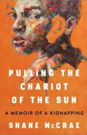 Pulling the Chariot of the Sun: A Memoir of a Kidnapping Hardcover –2023