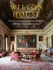 Wilton House: The Art, Architecture and Interiors of One of Britains Great: New