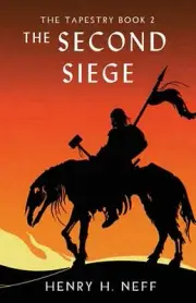 The Second Siege: Book Two of The Tapestry by Henry H. Neff Paperback Book