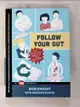 【書寶二手書T1／保健_A3J】Follow Your Gut: The Enormous Impact of Tiny Microbes_Knight, Rob/ Buhler, Brendan (CON)