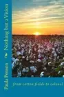 Nothing but a Vision: : from cotton fields to colonel by Paula Francies Penson