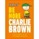 Peanuts Be More Charlie Brown: Find Your Own Worldly Wisdom