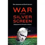 WAR ON THE SILVER SCREEN: SHAPING AMERICA’S PERCEPTION OF HISTORY