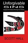 Unforgivable Sins : Protecting Our Children from Predators, Paperback by Hall...