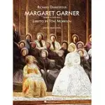 MARGARET GARNER: OPERA IN TWO ACTS, PIANO VOCAL SCORE