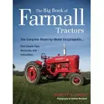 THE BIG BOOK OF FARMALL TRACTORS: THE COMPLETE MODEL-BY-MODEL ENCYCLOPEDIA...PLUS CLASSIC TOYS, BROCHURES, AND COLLECTIBLES