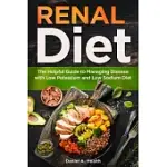 RENAL DIET: THE HELPFUL GUIDE TO MANAGING DISEASE WITH LOW POTASSIUM AND LOW SODIUM DIET