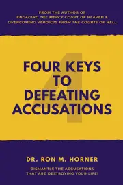 Four Keys to Defeating Accusations - Dr. Ron M. Horner