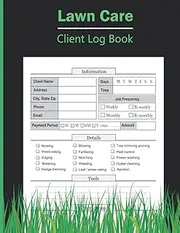 Lawn Care Client Log Book: Register for Lawn Mowing and Landscape Appointment, Track and Keep Record of Client Information