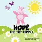 Hope the Hip Hippo: a story about Hip Dysplasia in Children by Beattie: New