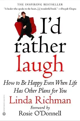 I’d Rather Laugh: How to Be Happy Even When Life Has Other Plans for You