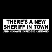 Funny "THERE'S A NEW SHERIFF IN TOWN ... REGGIE HAMMOND" 48 Hours bumper sticker