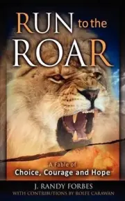 Run To The Roar: A Fable of Choice, Courage, and Hope by Rolfe Carawan (English)