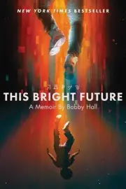 This Bright Future: A Memoir by Bobby Hall (English) Paperback Book