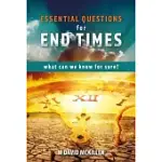 ESSENTIAL QUESTIONS FOR END TIMES: WHAT CAN WE KNOW FOR SURE