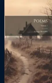 Poems; Volume 1 by George Meredith 9781020571954 NEW