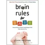 BRAIN RULES FOR BABY: HOW TO RAISE A SMART AND HAPPY CHILD FROM ZERO TO FIVE