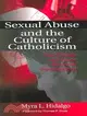 Sexual Abuse and the Culture of Catholicism ─ How Priests and Nuns Become Perpetrators