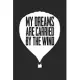 My Dreams Are Carried By The Wind: Notebook A5 Size, 6x9 inches, 120 lined Pages, Hot Air Balloon Ride Balloonist Ballooning Dreams Wind Inspiring Quo