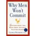 WHY MEN WON’T COMMIT: GETTING WHAT YOU BOTH WANT WITHOUT PLAYING GAMES