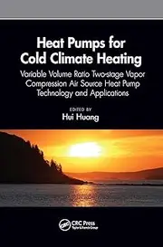 Heat Pumps for Cold Climate Heating: Variable Volume Ratio Two-stage Vapor Compression Air Source Heat Pump Technology and Applications