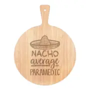 Nacho Average Paramedic Pizza Board Paddle Wooden Best Doctor Funny Awesome