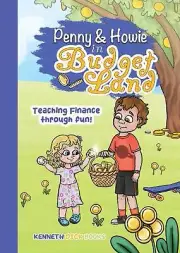 The Journey of Penny and Howie in Budgetland: Teaching Finance Through Fun by Ke