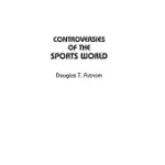 CONTROVERSIES OF THE SPORTS WORLD