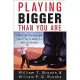 Playing Bigger Than You Are: How to Sell Big Accounts Even If You’re David in a World of Goliaths