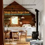 SALVAGE SECRETS DESIGN & DECOR: TRANSFORM YOUR HOME WITH RECLAIMED MATERIALS