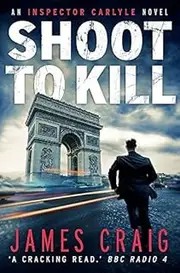 Shoot to Kill (Inspector Carlyle) by James Craig (7-Aug-2014) Paperback
