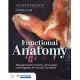 Functional Anatomy: Musculoskeletal Anatomy, Kinesiology, and Palpation for Manual Therapists