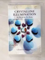 CRYSTALLINE ILLUMINATION_KATRINA RAPHAELL【T9／設計_IS2】書寶二手書