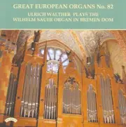 ULRICH WALTHER GREAT EUROPEAN ORGANS NO. 82 NEW CD