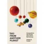 TAXI FROM ANOTHER PLANET: CONVERSATIONS WITH DRIVERS ABOUT LIFE IN THE UNIVERSE