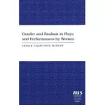 GENDER AND REALISM IN PLAYS AND PERFORMANCES BY WOMEN