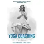 YOGA COACHING: USE YOUR PRACTICE TO RESOLVE EMOTIONAL BAGGAGE, MASTER YOUR MIND & CREATE HARMONY IN YOUR LIFE & RELATIONSHIPS