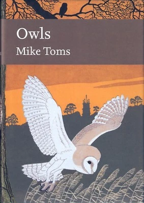 TOMS MIKE BOOK NEW NATURALIST No 125 OWLS THE BRITISH & IRISH SPECIES hardbk NEW