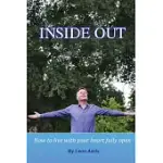 INSIDE OUT: HOW TO LIVE WITH YOUR HEART FULLY OPEN