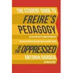 THE STUDENT GUIDE TO FREIRE’S ’PEDAGOGY OF THE OPPRESSED’